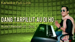 Dang Tarpillit Au Di Ho - KARAOKE Full lirik - C : Do - Kunci Rendah