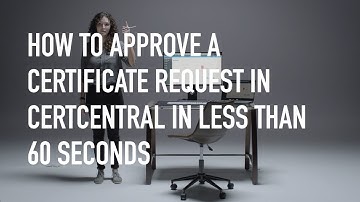 How to Approve a Certificate Request in DigiCert CertCentral in Less than 60 Seconds