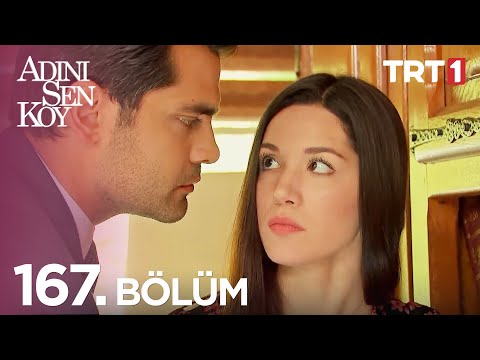 Adını Sen Koy 167. Bölüm