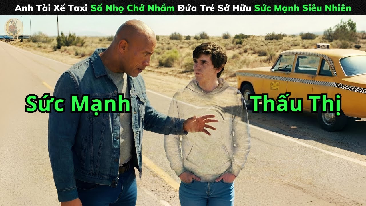 [Review Phim] Anh Tài Xế Taxi Số Nhọ Chở Nhầm Đứa Trẻ Sở Hữu Sức Mạnh Siêu Nhiên