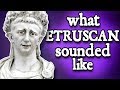 What Etruscan Sounded Like - and how we know