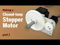 Converting a Stepper Motor to a Closed-loop Stepper Motor - Part 1