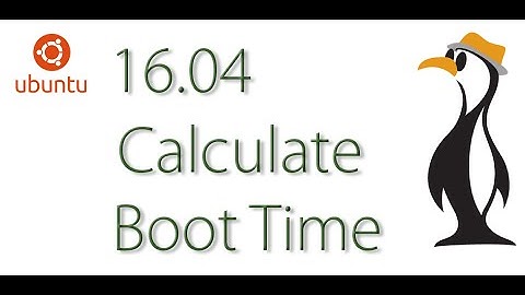 Ubuntu 16 04 : Calculate Boot Time