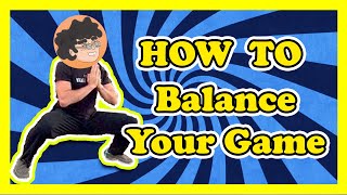 HOW TO BALANCE YOUR GAME 101