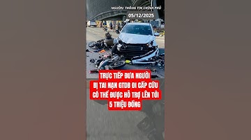 TRỰC TIẾP ĐƯA NGƯỜI BỊ TAI NẠN GTDB ĐI CẤP CỨU CÓ THỂ ĐƯỢC HỖ TRỢ LÊN TỚI 5 TRIỆU ĐỒNG