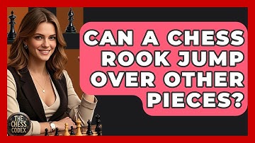 Can A Chess Rook Jump Over Other Pieces? - The Chess Codex