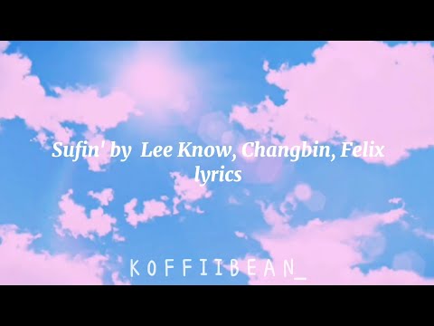 Stray Kids (스트레이 키즈) Lee Know, Changbin, Felix - Surfin' | Eng Lyrics