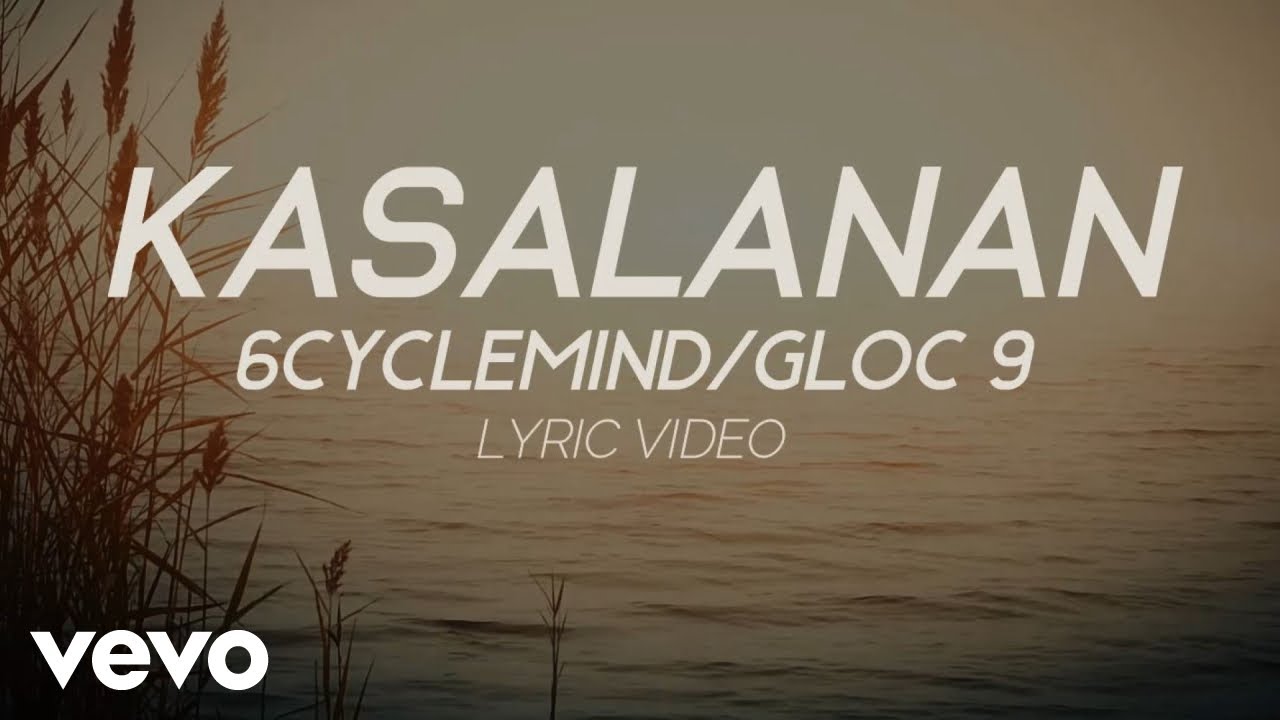 6cyclemind   Kasalanan Lyric Video ft Gloc 9