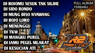 DJ FULL ALBUM BOJOMU SESUK TAK SILIHE _ SIDO RONDO || BY R2 PROJECT