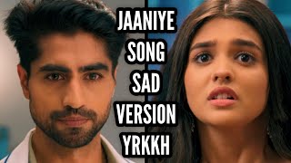 Jaaniye Song (Sad Version) Ep 429 S-67 | YRKKH