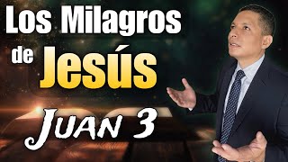 Los Milagros de Jesús  Juan 3