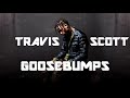 Travis Scott - Goosebumps (Without Kendrick Lamar)