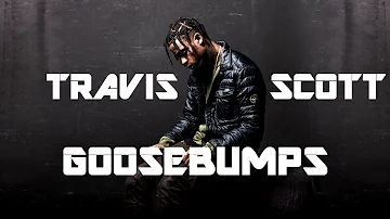 Travis Scott - Goosebumps (Without Kendrick Lamar)