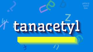 TANACETYL - HOW TO SAY TANACETYL? #tanacetyl screenshot 5