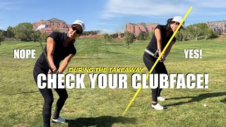 During the Takeaway Check Your Clubface (it's important)