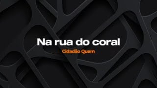 Na rua do coral - Cidadão Quem - Karaokê