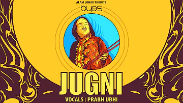 Jugni | Bups Saggu | Alam Lohar | Prabh Ubhi | Punjabi | Sufi Remix | Urdu | Latest Songs 2020