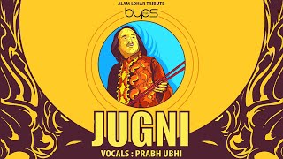 Jugni | Bups Saggu | Alam Lohar | Prabh Ubhi | Punjabi | Sufi Remix | Urdu | Latest Songs 2020