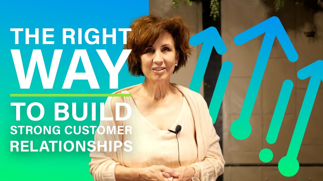 THE RIGHT WAY To Build Strong Relationships With Your Customers | The ...