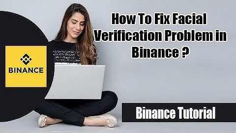 How to Fix Facial Verification Problem in Binance | Step by Step Process 2022