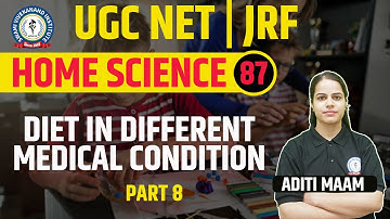 DIET IN DIFFERENT MEDICAL CONDITION | PART 8 | HOME SCIENCE | LEC 87 | UGC NET | BY ADITI MAAM
