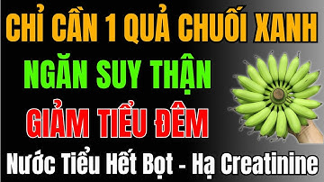 Người Thận Yếu: Dùng Chuối Xanh Giúp Hết Tiểu Đêm, Ngủ Ngon Chỉ Sau Vài Ngày!