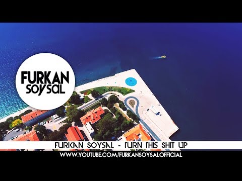 Furkan Soysal - Turn This Shit Up