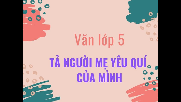 Bài tập làm văn tả về người mẹ của em năm 2024