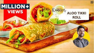 Spicy Aloo Tikki Roll | बेस्ट और करारा आलू टिक्की रोल | Potato patty wrap | Chef Ranveer Brar
