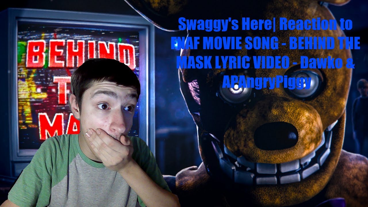 Swaggy's Here| Reaction to FNAF MOVIE SONG - BEHIND THE MASK LYRIC ...