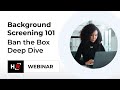 Background Screening 101: Ban the Box Deep Dive