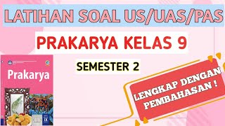 Latihan Soal Ujian Sekolah (US)/UAS/PAS Prakarya Kelas 9 Semester 2 ~ Beserta Kunci Jawaban