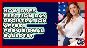 How Does Election Day Registration Affect Provisional Ballots? - Election Central Channel