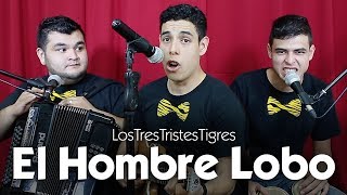 Hombre Lobo - Los Tres Tristes Tigres