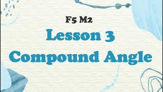 Lesson 3 Compound Angle F5M2