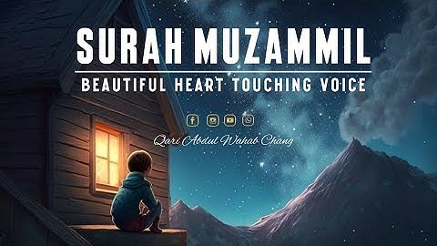Surat Al-Muzzammil (Enshrouded One) | Qari Abdul Wahab Chang | سورة المزمل