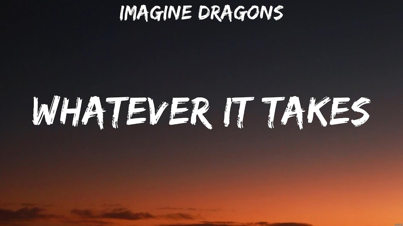 Imagine Dragons - Whatever It Takes (Lyrics) Imagine Dragons - YouTube