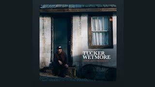 Tucker Wetmore - Wine Into Whiskey