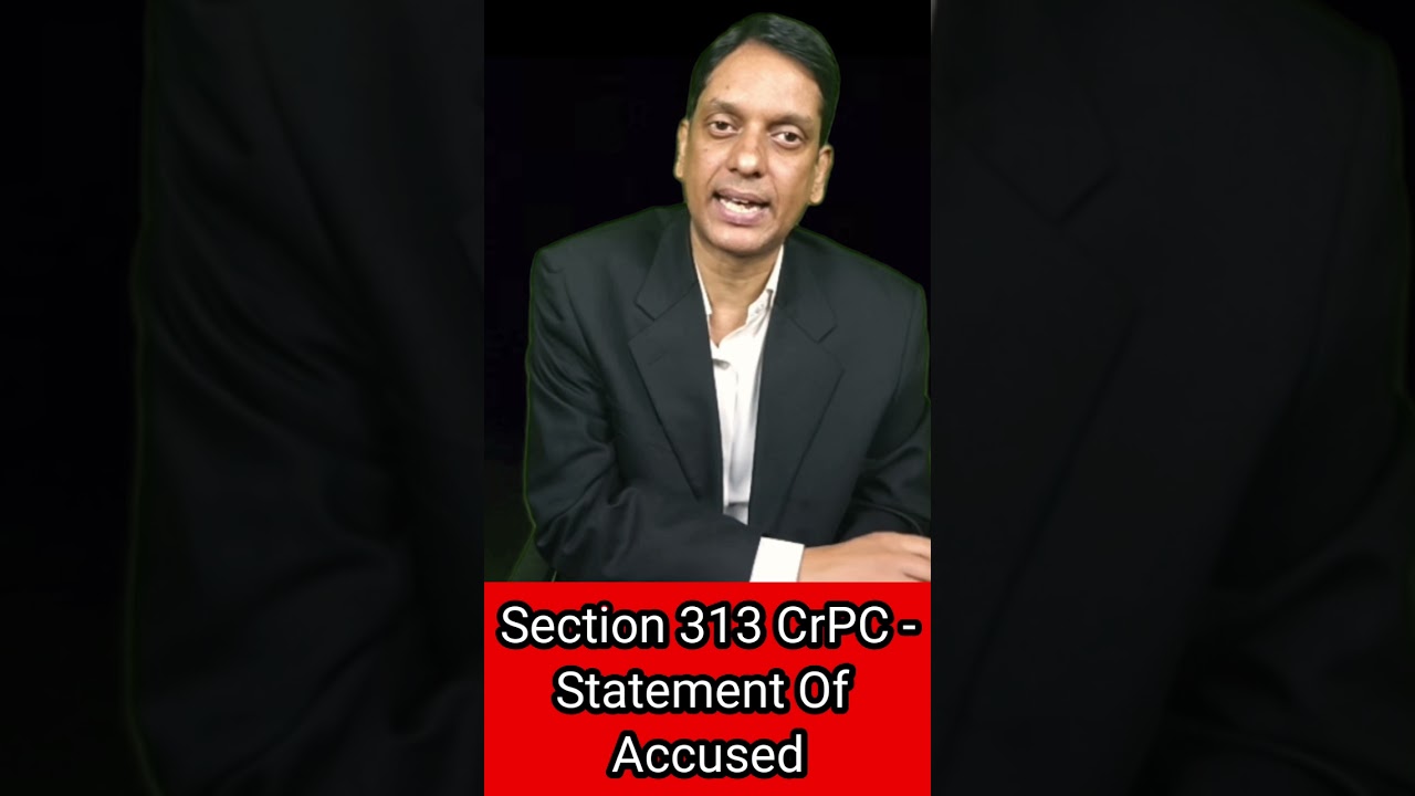 Section 313 CrPC -Statement Of Accused 