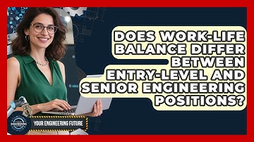 Does Work-Life Balance Differ Between Entry-Level and Senior Engineering Positions?