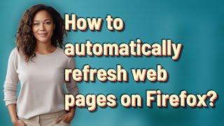 How to automatically refresh web pages on Firefox