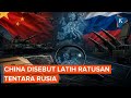 Laporan Intelijen Eropa Bocor, China Latih Ratusan Tentara Rusia untuk Perang Ukraina