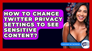 How To Change Twitter Privacy Settings To See Sensitive Content? - Everyday-Networking