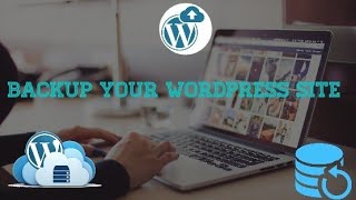 How To Backup Wordpress Site For Free Step By Step Guide