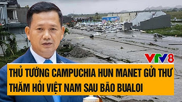 Thủ tướng Campuchia Hun Manet gửi thư thăm hỏi Việt Nam sau bão Bualoi | VTV8