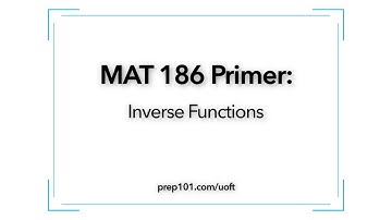 MAT 186 Primer: Inverse Functions