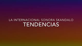 La Internacional Sonora Skandalo- Tendencias- [Letra Oficial]