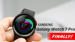 Samsung Galaxy Watch 7 Pro - FINALLY  UPGRADE! 🔥