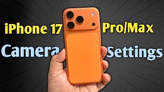 iPhone 17 - Important Camera Settings