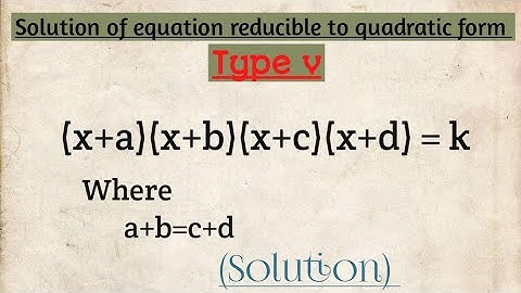 Equation reducible to quadratic form/type 5 equation/class 10th maths
